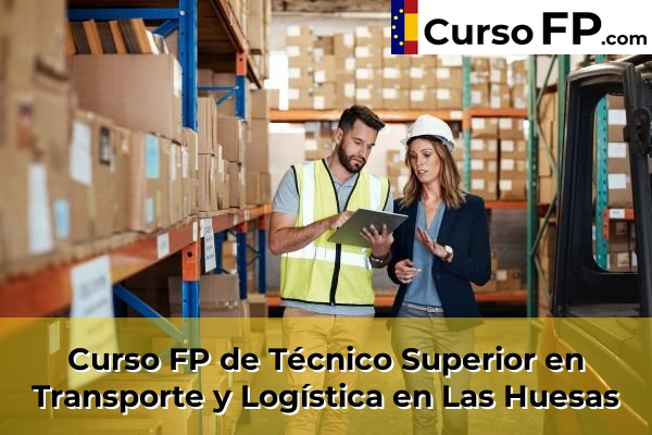Curso FP de Técnico Superior en Transporte y Logística en Las Huesas