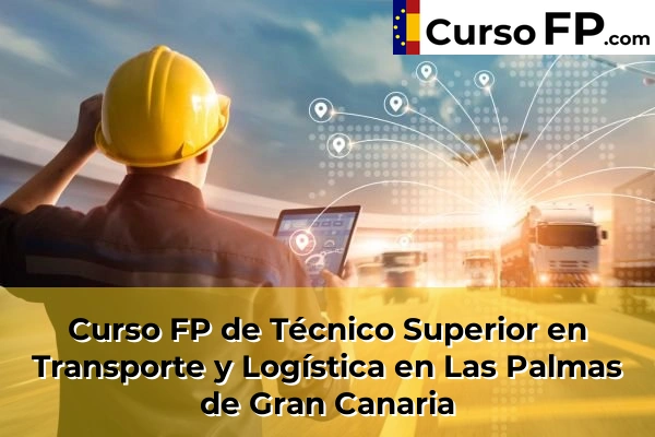 Curso FP de Técnico Superior en Transporte y Logística en Las Palmas de Gran Canaria