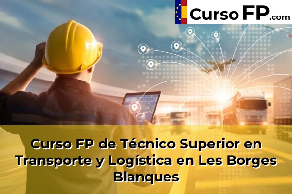 Curso FP de Técnico Superior en Transporte y Logística en Les Borges Blanques