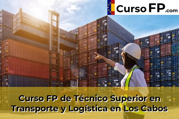 Curso FP de Técnico Superior en Transporte y Logística en la provincia de Asturias 19 Curso FP de Técnico Superior en Transporte y Logística en Los Cabos