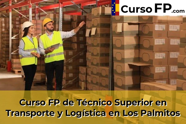 Curso FP de Técnico Superior en Transporte y Logística en Los Palmitos