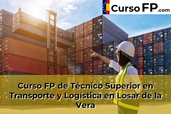 Curso FP de Técnico Superior en Transporte y Logística en Losar de la Vera