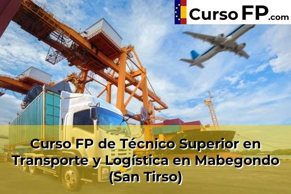 Curso FP de Técnico Superior en Transporte y Logística en Mabegondo (San Tirso)