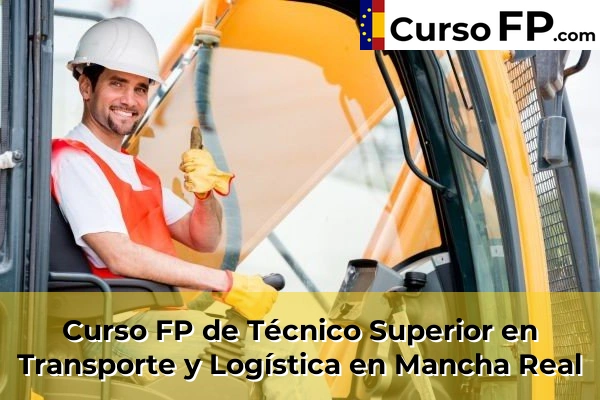Curso FP de Técnico Superior en Transporte y Logística en Fuerte del Rey 42 Curso FP de Técnico Superior en Transporte y Logística en Mancha Real
