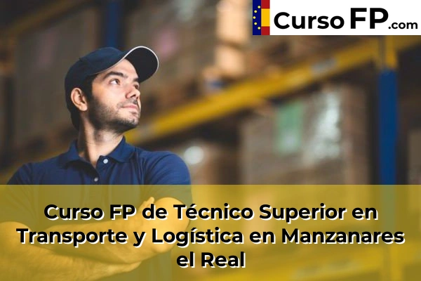 Curso FP de Técnico Superior en Transporte y Logística en Colmenar Viejo 84 Curso FP de Técnico Superior en Transporte y Logística en Manzanares el Real
