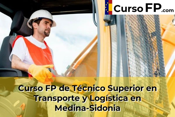 Curso FP de Técnico Superior en Transporte y Logística en la provincia de Cádiz 24 Curso FP de Técnico Superior en Transporte y Logística en Medina-Sidonia