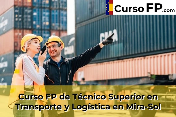 Curso FP de Técnico Superior en Transporte y Logística en la provincia de Barcelona 61 Curso FP de Técnico Superior en Transporte y Logística en Mira-Sol