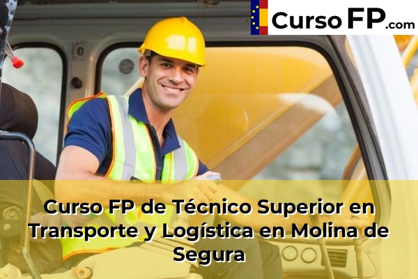 Curso FP de Técnico Superior en Transporte y Logística en Mazarrón 81 Curso FP de Técnico Superior en Transporte y Logística en Molina de Segura