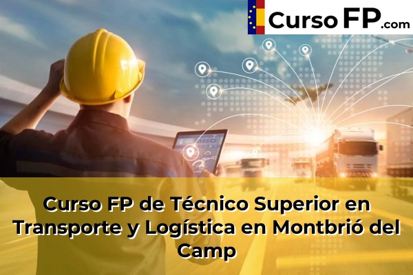Curso FP de Técnico Superior en Transporte y Logística en Montbrió del Camp