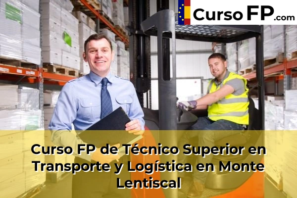 Curso FP de Técnico Superior en Transporte y Logística en Monte Lentiscal