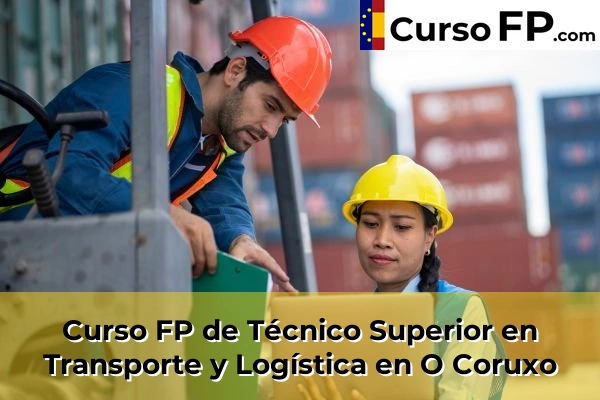 Curso FP de Técnico Superior en Transporte y Logística en O Coruxo