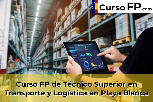 Curso FP de Técnico Superior en Transporte y Logística en Playa Blanca