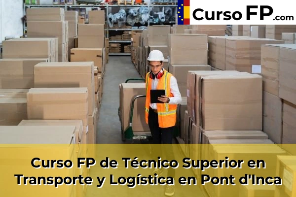 Curso FP de Técnico Superior en Transporte y Logística en Santa Eulària des Riu 60 Curso FP de Técnico Superior en Transporte y Logística en Pont d'Inca