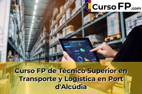 Curso FP de Técnico Superior en Transporte y Logística en Santa Eulària des Riu 62 Curso FP de Técnico Superior en Transporte y Logística en Port d'Alcúdia