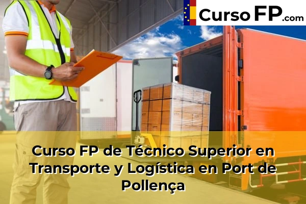 Curso FP de Técnico Superior en Transporte y Logística en Santa Eulària des Riu 63 Curso FP de Técnico Superior en Transporte y Logística en Port de Pollença