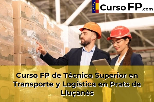 Curso FP de Técnico Superior en Transporte y Logística en la provincia de Barcelona 81 Curso FP de Técnico Superior en Transporte y Logística en Prats de Lluçanès