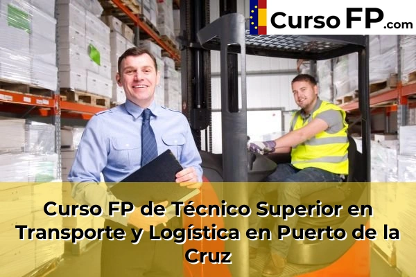 Curso FP de Técnico Superior en Transporte y Logística en la provincia de Tenerife 40 Curso FP de Técnico Superior en Transporte y Logística en Puerto de la Cruz