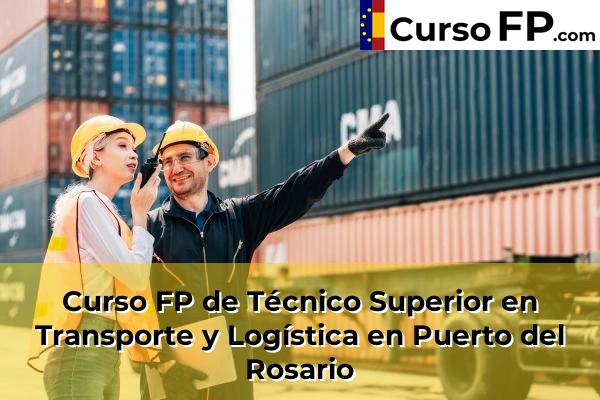 Curso FP de Técnico Superior en Transporte y Logística en Puerto del Rosario