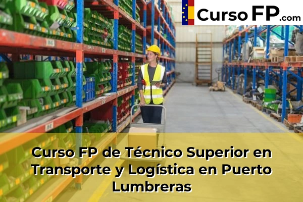 Curso FP de Técnico Superior en Transporte y Logística en Mazarrón 89 Curso FP de Técnico Superior en Transporte y Logística en Puerto Lumbreras