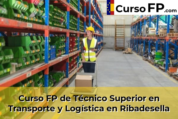Curso FP de Técnico Superior en Transporte y Logística en la provincia de Asturias 31 Curso FP de Técnico Superior en Transporte y Logística en Ribadesella