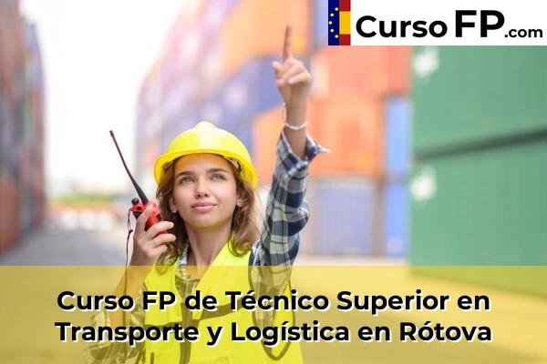 Curso FP de Técnico Superior en Transporte y Logística en Rótova