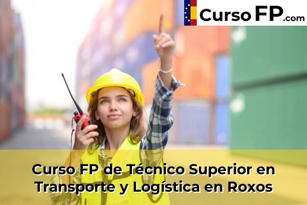 Curso FP de Técnico Superior en Transporte y Logística en Roxos