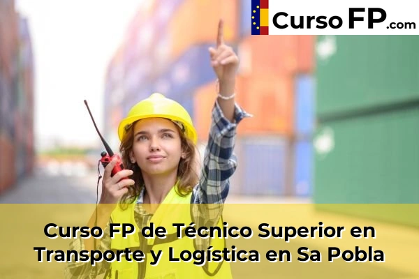 Curso FP de Técnico Superior en Transporte y Logística en Santa Eulària des Riu 72 Curso FP de Técnico Superior en Transporte y Logística en Sa Pobla