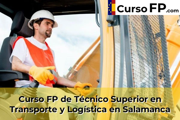Curso FP de Técnico Superior en Transporte y Logística en la provincia de Salamanca 13 Curso FP de Técnico Superior en Transporte y Logística en Salamanca