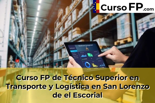 Curso FP de Técnico Superior en Transporte y Logística en Colmenar Viejo 102 Curso FP de Técnico Superior en Transporte y Logística en San Lorenzo de el Escorial