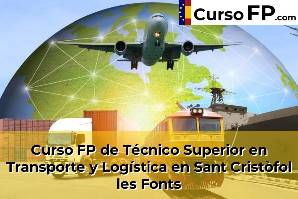 Curso FP de Técnico Superior en Transporte y Logística en Sant Cristòfol les Fonts