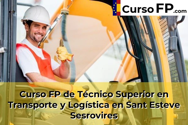 Curso FP de Técnico Superior en Transporte y Logística en la provincia de Barcelona 96 Curso FP de Técnico Superior en Transporte y Logística en Sant Esteve Sesrovires
