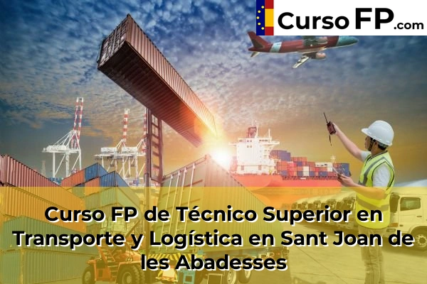 Curso FP de Técnico Superior en Transporte y Logística en Sant Joan de les Abadesses