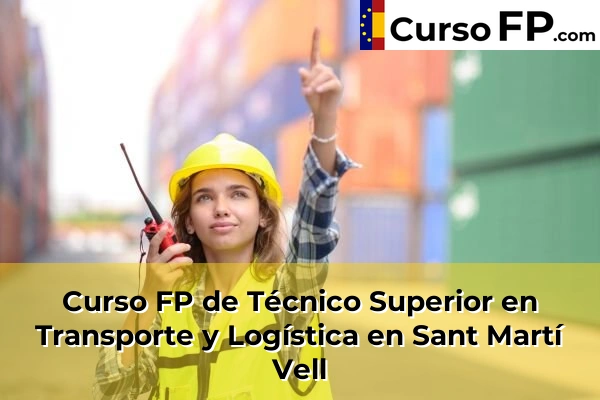 Curso FP de Técnico Superior en Transporte y Logística en Sant Martí Vell