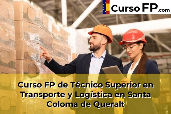 Curso FP de Técnico Superior en Transporte y Logística en Santa Coloma de Queralt