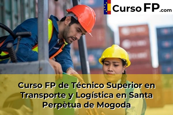Curso FP de Técnico Superior en Transporte y Logística en la provincia de Barcelona 116 Curso FP de Técnico Superior en Transporte y Logística en Santa Perpètua de Mogoda