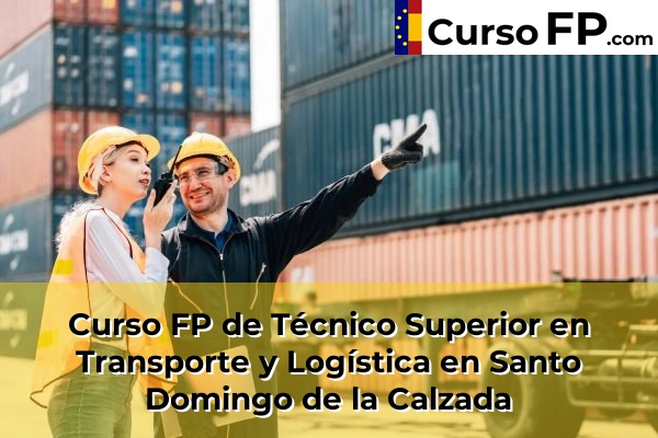 Curso FP de Técnico Superior en Transporte y Logística en Santo Domingo de la Calzada