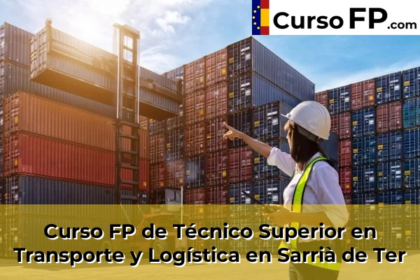 Curso FP de Técnico Superior en Transporte y Logística en Sarrià de Ter