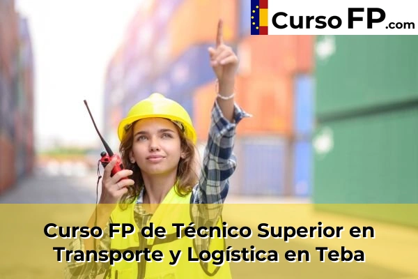 Curso FP de Técnico Superior en Transporte y Logística en La Cala del Moral 71 Curso FP de Técnico Superior en Transporte y Logística en Teba