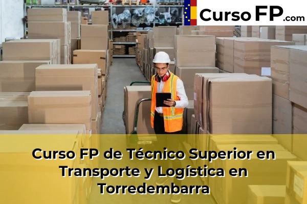 Curso FP de Técnico Superior en Transporte y Logística en Torredembarra