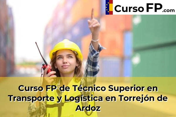 Curso FP de Técnico Superior en Transporte y Logística en Colmenar Viejo 109 Curso FP de Técnico Superior en Transporte y Logística en Torrejón de Ardoz