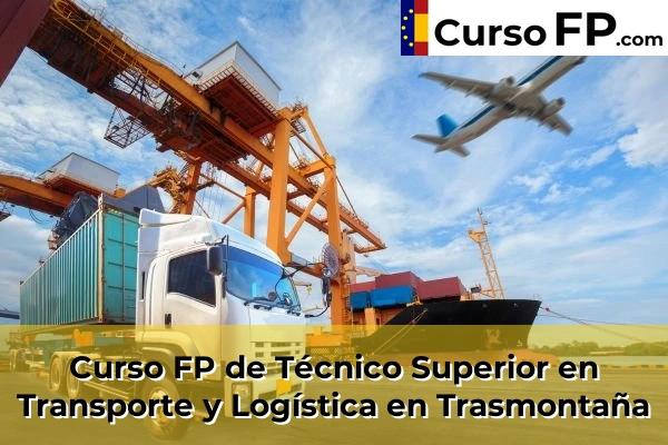 Curso FP de Técnico Superior en Transporte y Logística en Trasmontaña