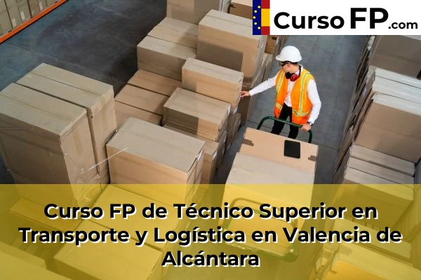 Curso FP de Técnico Superior en Transporte y Logística en Valencia