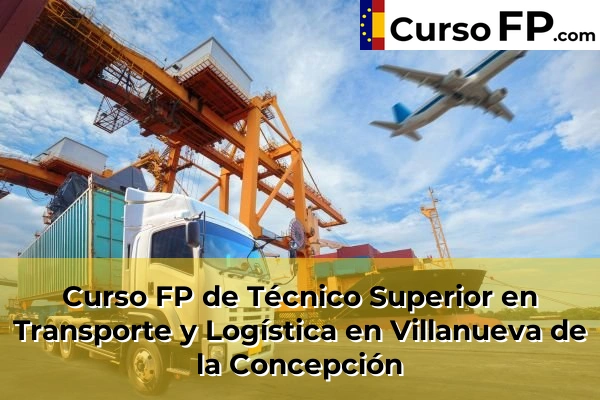 Curso FP de Técnico Superior en Transporte y Logística en La Cala del Moral 79 Curso FP de Técnico Superior en Transporte y Logística en Villanueva de la Concepción