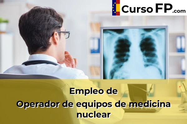 Operador de equipos de medicina nuclear